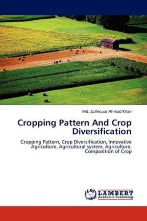 Cropping Pattern And Crop Diversification de Khan Md. Zulfequar Ahmad