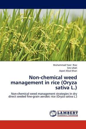 Non-chemical weed management in rice (Oryza sativa L.) de Riaz Muhammad Yasir