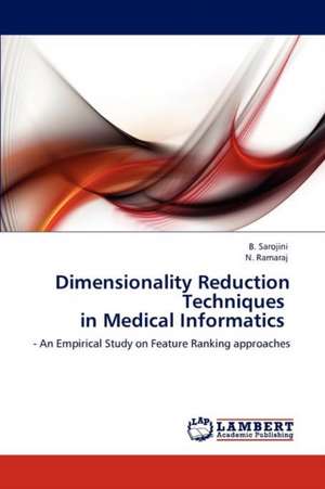 Dimensionality Reduction Techniques in Medical Informatics de B. Sarojini