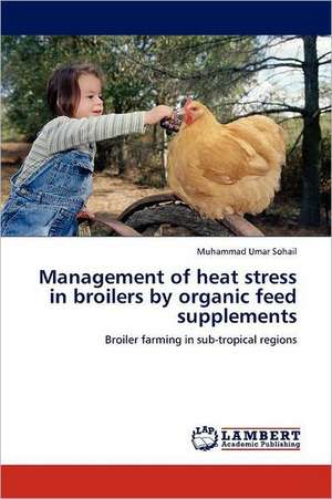 Management of heat stress in broilers by organic feed supplements de Muhammad Umar Sohail