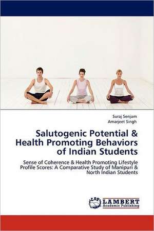 Salutogenic Potential & Health Promoting Behaviors of Indian Students de Suraj Senjam