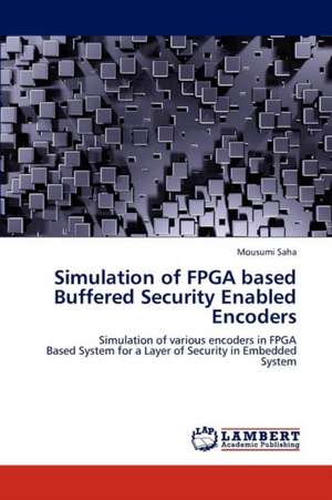 Simulation of FPGA based Buffered Security Enabled Encoders de Mousumi Saha