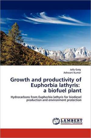 Growth and productivity of Euphorbia lathyris: a biofuel plant de Jolly Garg