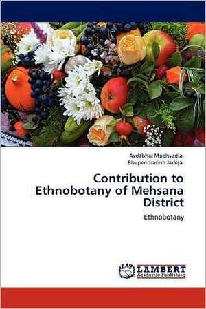 Contribution to Ethnobotany of Mehsana District de Avdabhai Modhvadia