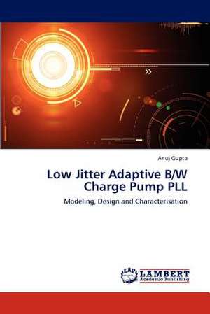 Low Jitter Adaptive B/W Charge Pump PLL de Anuj Gupta