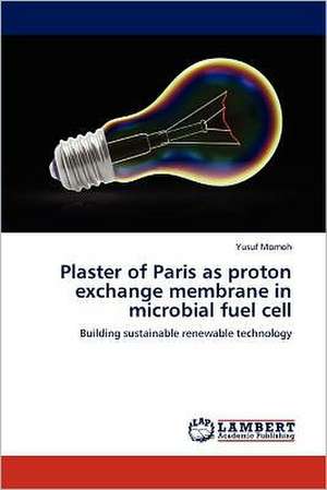 Plaster of Paris as proton exchange membrane in microbial fuel cell de Yusuf Momoh