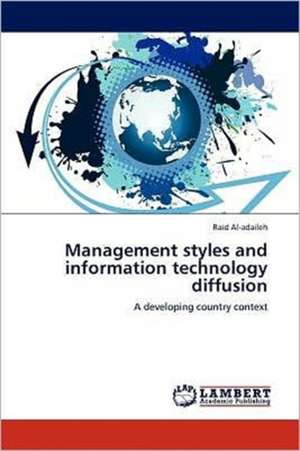 Management styles and information technology diffusion de Raid Al-adaileh