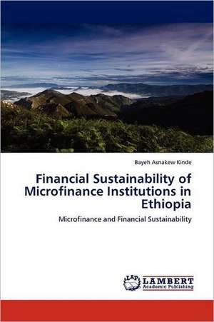 Financial Sustainability of Microfinance Institutions in Ethiopia de Bayeh Asnakew Kinde