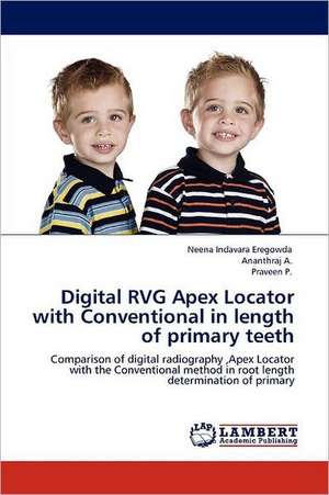 Digital RVG Apex Locator with Conventional in length of primary teeth de Neena Indavara Eregowda