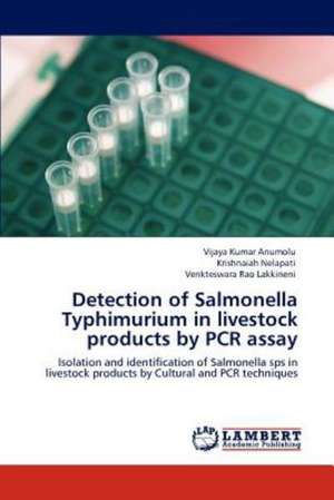 Detection of Salmonella Typhimurium in livestock products by PCR assay de Vijaya Kumar Anumolu