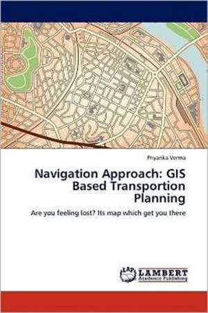 Navigation Approach: GIS Based Transportion Planning de Priyanka Verma