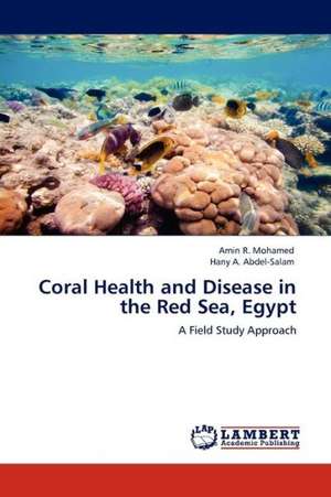 Coral Health and Disease in the Red Sea, Egypt de R. Mohamed Amin