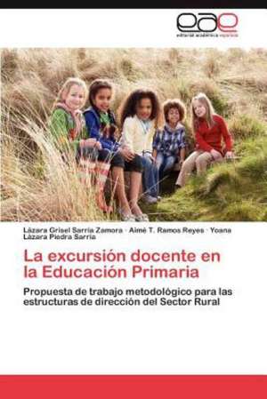 La Excursion Docente En La Educacion Primaria: Estudi Taxonomic I Comparatiu. Volum 2 de Lázara Grisel Sarría Zamora