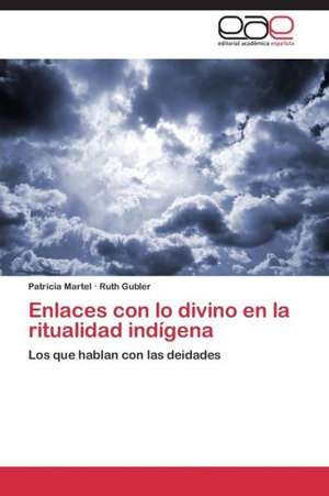 Enlaces con lo divino en la ritualidad indígena de Patricia Martel