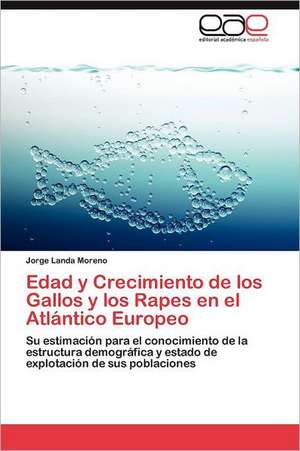 Edad y Crecimiento de Los Gallos y Los Rapes En El Atlantico Europeo: Mexico 1995-2005 de Jorge Landa Moreno