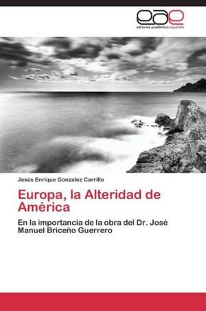 Europa, la Alteridad de América de Jesús Enrique Gonzalez Carrillo