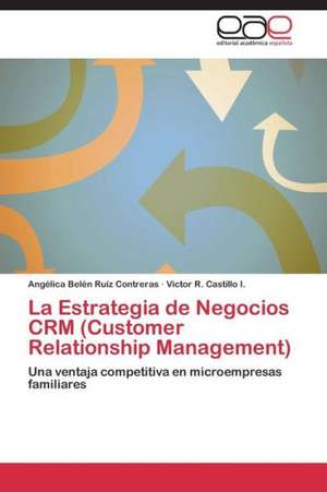 La Estrategia de Negocios CRM (Customer Relationship Management) de Angélica Belén Ruíz Contreras