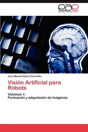 Visión Artificial para Robots de Juan Manuel Ibarra Zannatha