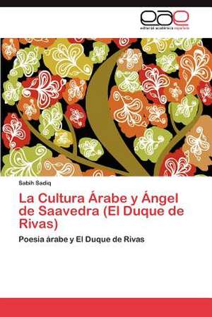 La Cultura Arabe y Angel de Saavedra (El Duque de Rivas)