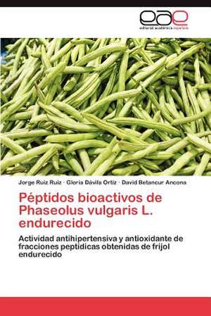 Péptidos bioactivos de Phaseolus vulgaris L. endurecido de Jorge Ruiz Ruiz