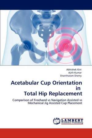 Acetabular Cup Orientation in Total Hip Replacement de Abhishek Kini