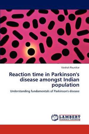 Reaction time in Parkinson's disease amongst Indian population de Vaishali Paunikar