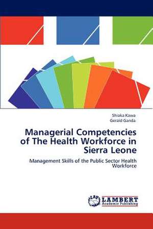 Managerial Competencies of The Health Workforce in Sierra Leone de Shiaka Kawa