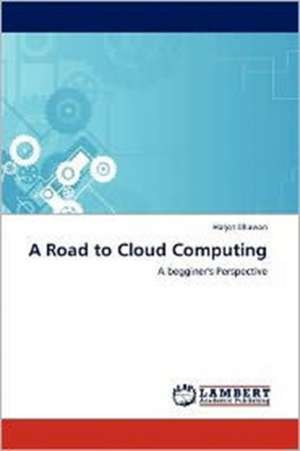 A Road to Cloud Computing de Harjot Dhawan