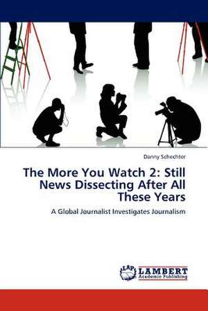 The More You Watch 2: Still News Dissecting After All These Years de Danny Schechter