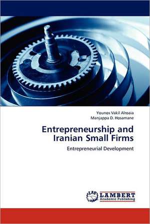 Entrepreneurship and Iranian Small Firms de Younos Vakil Alroaia