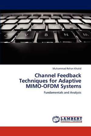 Channel Feedback Techniques for Adaptive MIMO-OFDM Systems de Muhammad Rehan Khalid