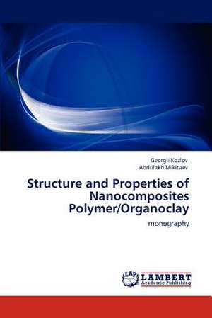 Structure and Properties of Nanocomposites Polymer/Organoclay de Georgii Kozlov