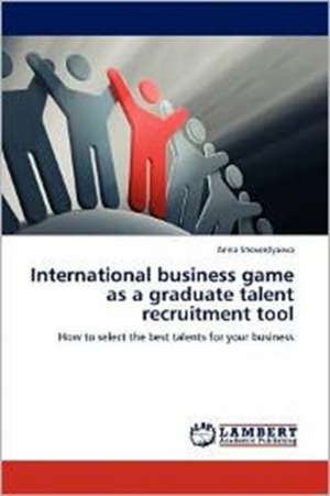 International business game as a graduate talent recruitment tool de Anna Sheverdyaeva