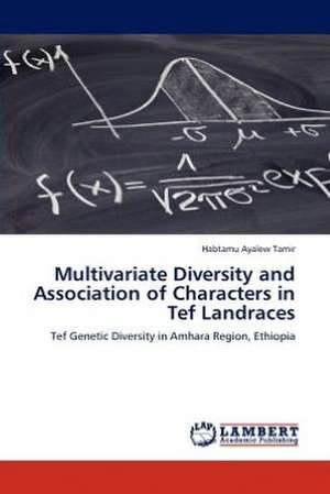 Multivariate Diversity and Association of Characters in Tef Landraces de Habtamu Ayalew Tamir