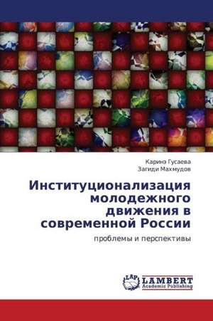 Institutsionalizatsiya molodezhnogo dvizheniya v sovremennoy Rossii de Gusaeva Karine