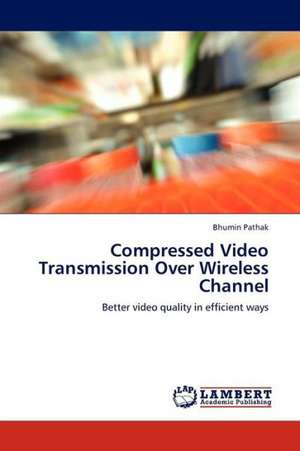 Compressed Video Transmission Over Wireless Channel de Pathak Bhumin