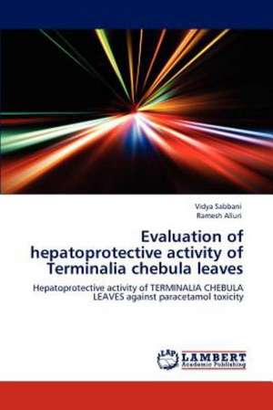 Evaluation of hepatoprotective activity of Terminalia chebula leaves de Vidya Sabbani