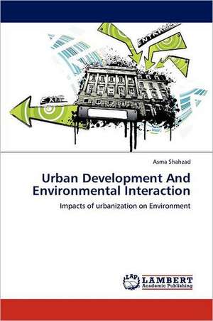 Urban Development And Environmental Interaction de Asma Shahzad