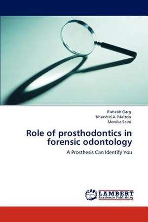 Role of prosthodontics in forensic odontology de Rishabh Garg