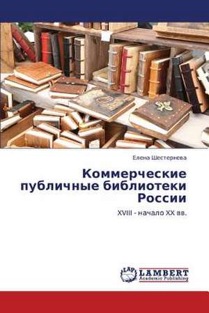 Kommercheskie publichnye biblioteki Rossii de Shesterneva Elena