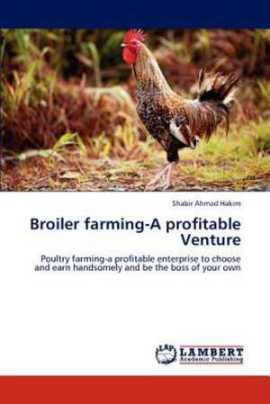 Broiler farming-A profitable Venture de Shabir Ahmad Hakim