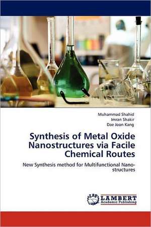 Synthesis of Metal Oxide Nanostructures via Facile Chemical Routes de Muhammad Shahid