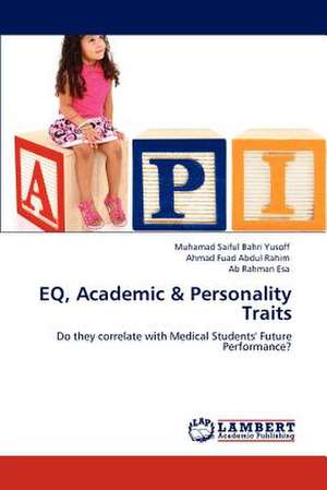 EQ, Academic & Personality Traits de Muhamad Saiful Bahri Yusoff