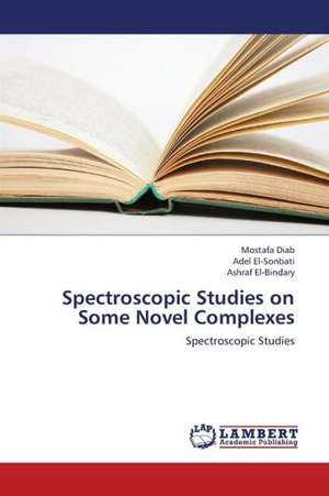 Spectroscopic Studies on Some Novel Complexes de Diab Mostafa