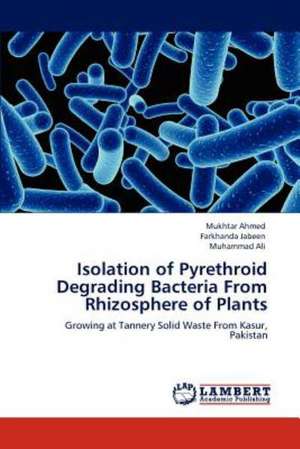 Isolation of Pyrethroid Degrading Bacteria From Rhizosphere of Plants de Mukhtar Ahmed