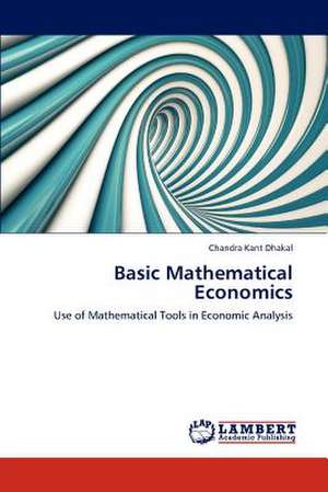 Basic Mathematical Economics de Chandra Kant Dhakal