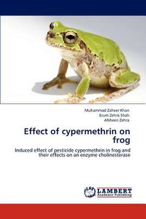 Effect of cypermethrin on frog de Muhammad Zaheer Khan