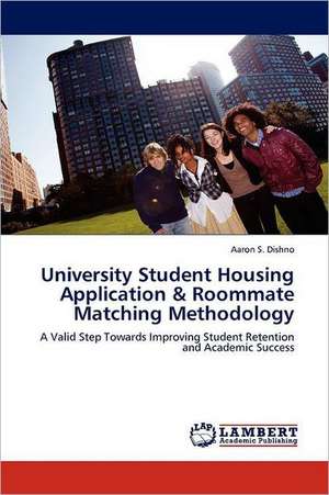 University Student Housing Application & Roommate Matching Methodology de Aaron S. Dishno