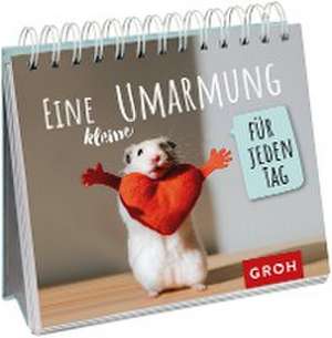 Eine kleine Umarmung für jeden Tag de Groh Verlag