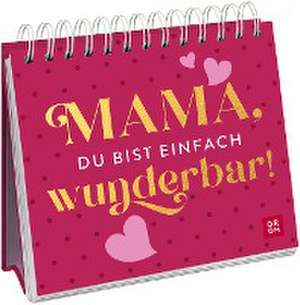 Mama, du bist einfach wunderbar! de Groh Verlag